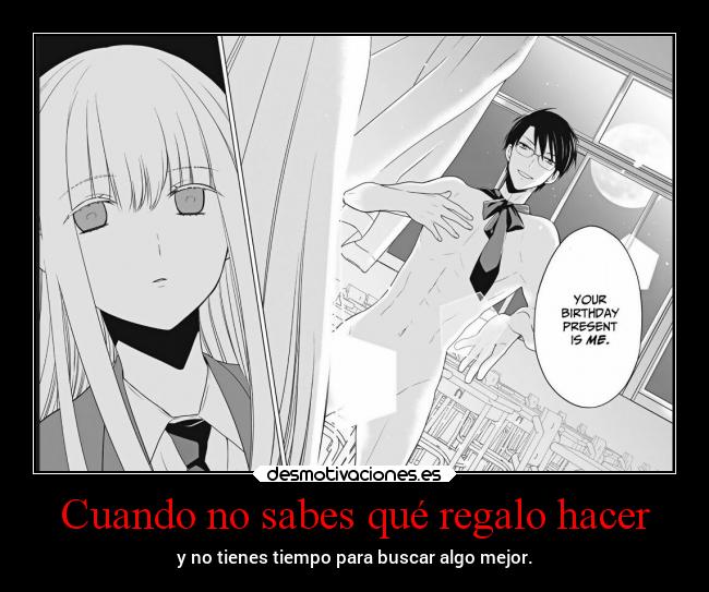 Cuando no sabes qué regalo hacer - y no tienes tiempo para buscar algo mejor.