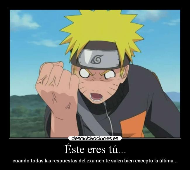 Éste eres tú... - cuando todas las respuestas del examen te salen bien excepto la última...