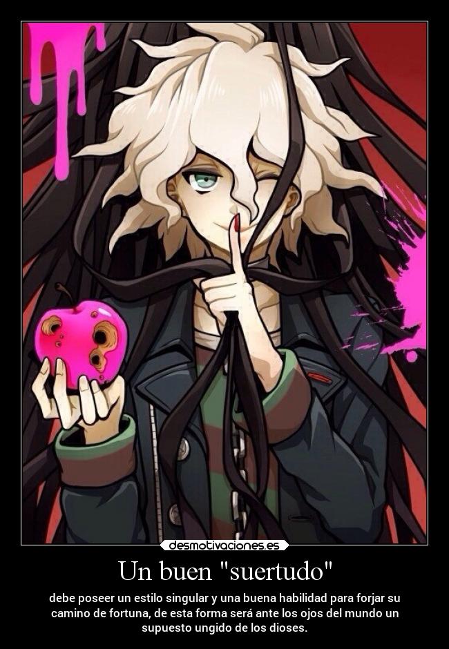 Un buen suertudo - debe poseer un estilo singular y una buena habilidad para forjar su
camino de fortuna, de esta forma será ante los ojos del mundo un
supuesto ungido de los dioses.