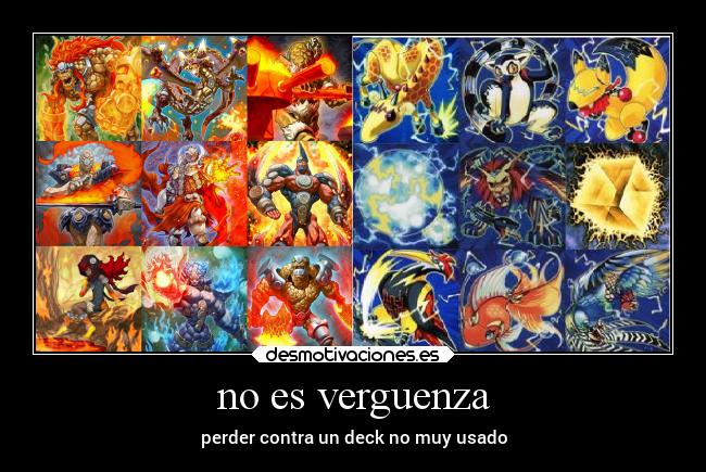 no es verguenza - perder contra un deck no muy usado