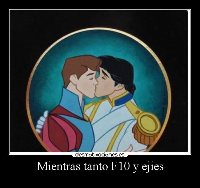 Mientras tanto F10 y ejies -
