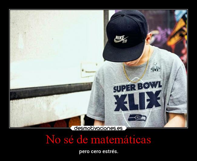 No sé de matemáticas - pero cero estrés.