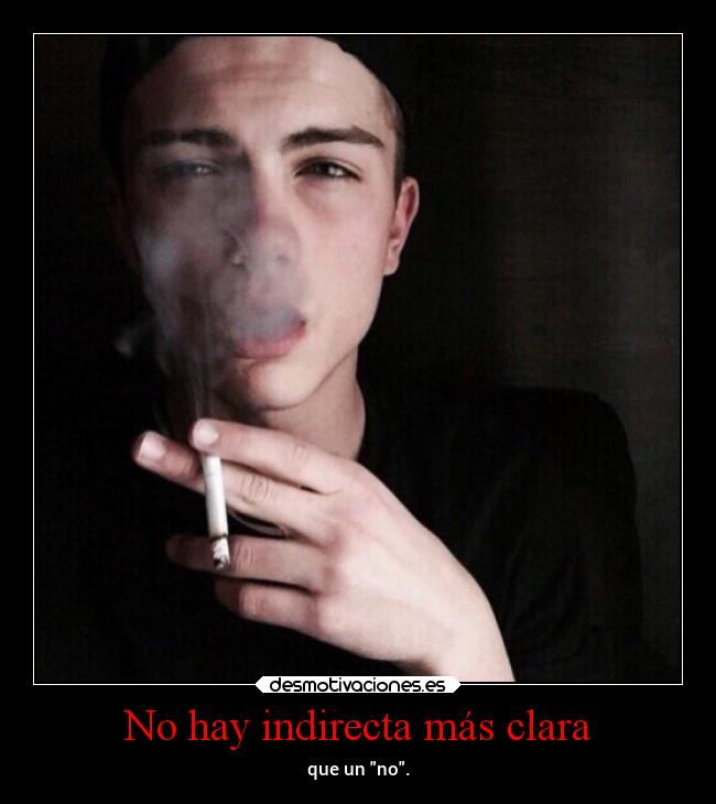 No hay indirecta más clara - que un no.