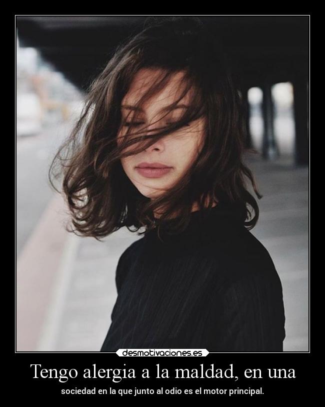 Tengo alergia a la maldad, en una - 