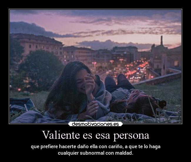 Valiente es esa persona - 