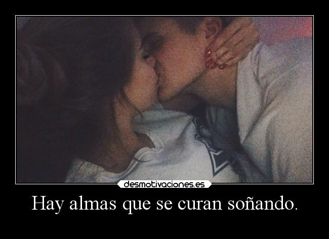 Hay almas que se curan soñando. - 