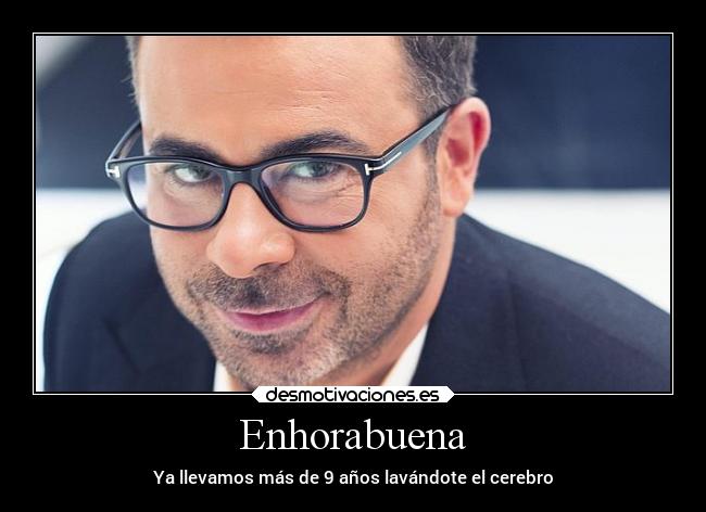 Enhorabuena - Ya llevamos más de 9 años lavándote el cerebro