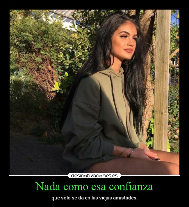 Nada como esa confianza -