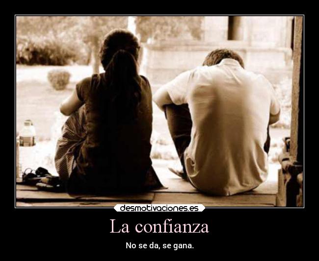 La confianza - No se da, se gana.