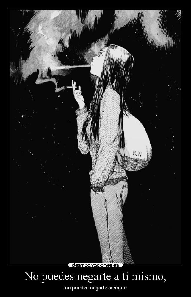 No puedes negarte a ti mismo, - no puedes negarte siempre