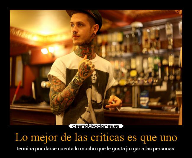 Lo mejor de las críticas es que uno - 