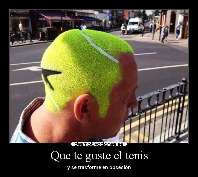 Que te guste el tenis -
