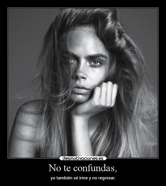No te confundas, - 