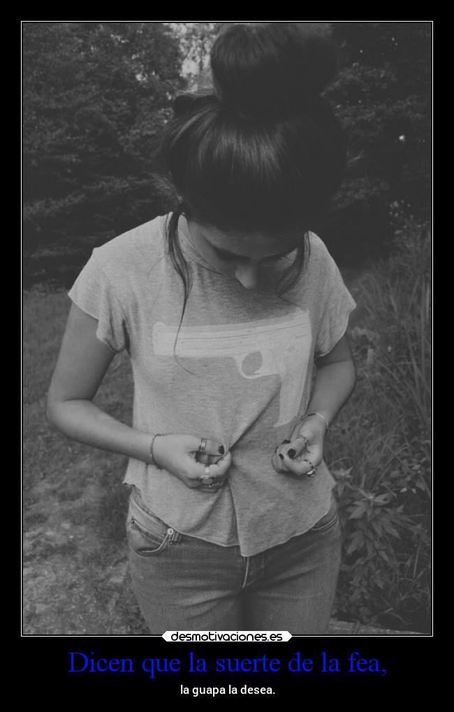 Dicen que la suerte de la fea, - 