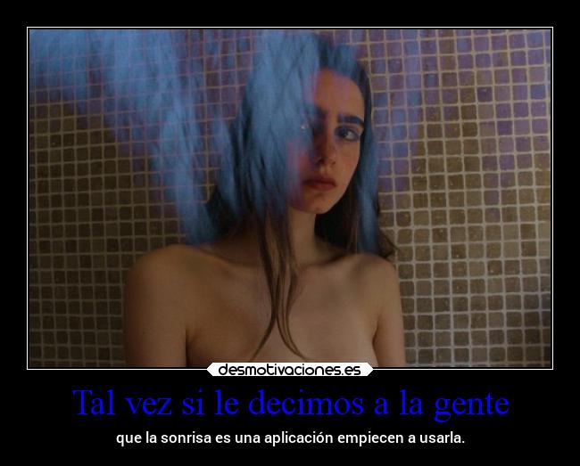 Tal vez si le decimos a la gente - que la sonrisa es una aplicación empiecen a usarla.