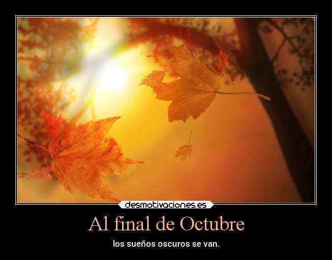 Al final de Octubre - los sueños oscuros se van.
