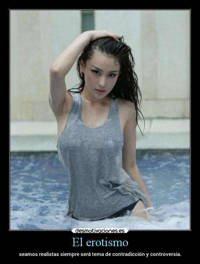 El erotismo - seamos realistas siempre será tema de contradicción y controversia.