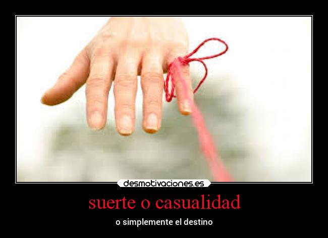suerte o casualidad - 