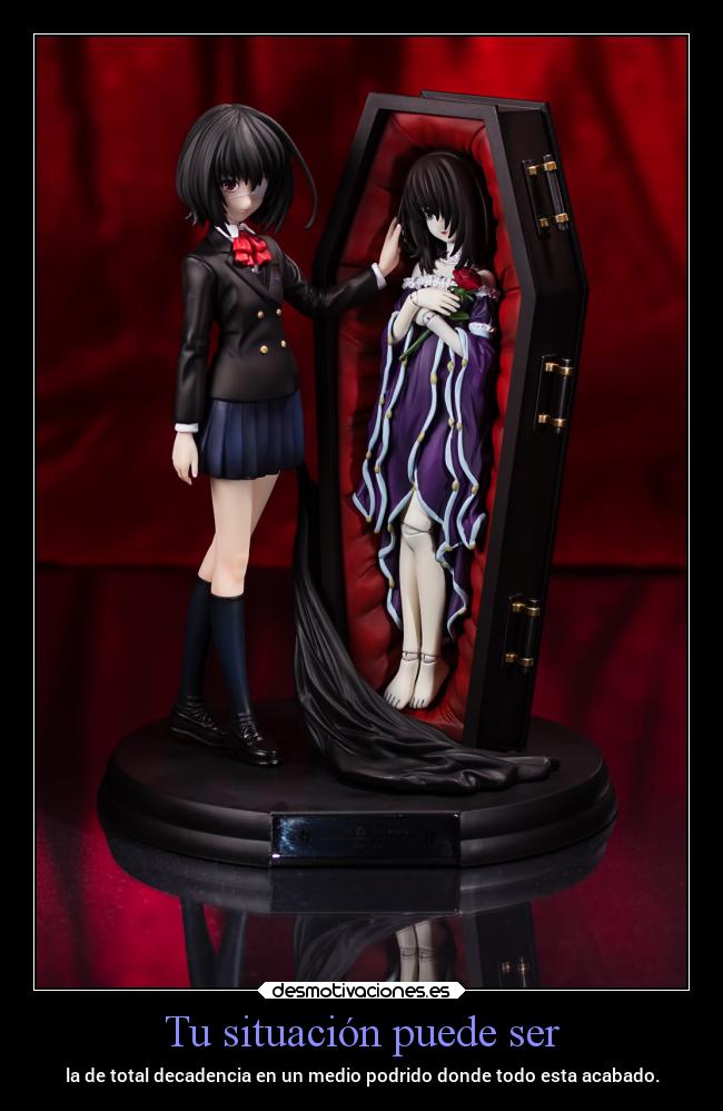 Tu situación puede ser - la de total decadencia en un medio podrido donde todo esta acabado.