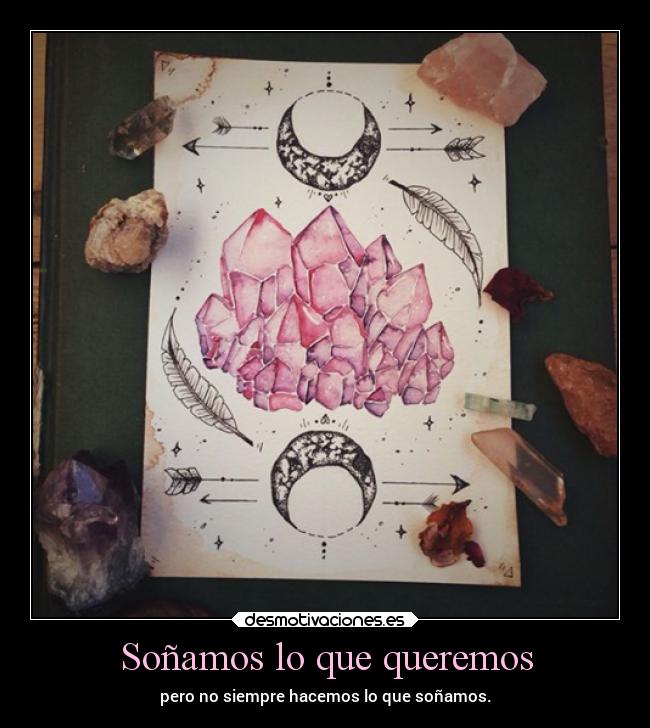 Soñamos lo que queremos - pero no siempre hacemos lo que soñamos.