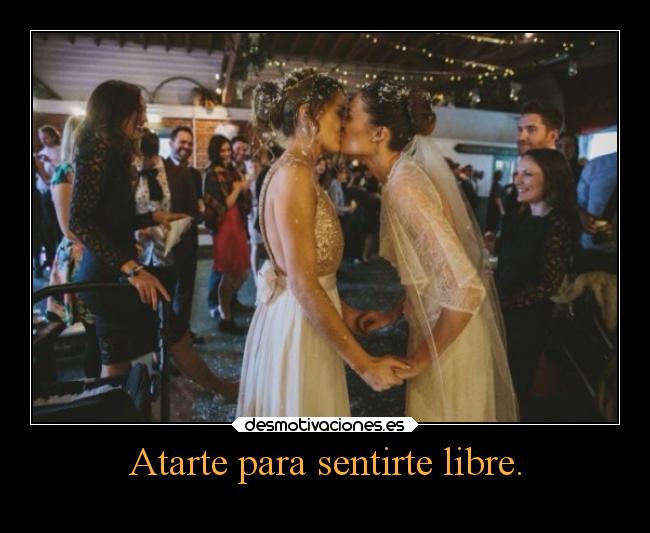 Atarte para sentirte libre. - 