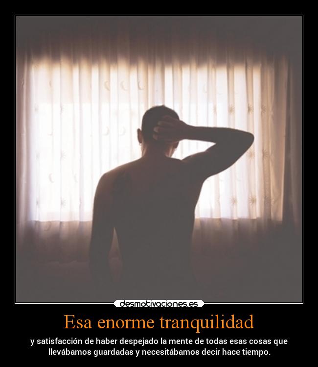 Esa enorme tranquilidad - 