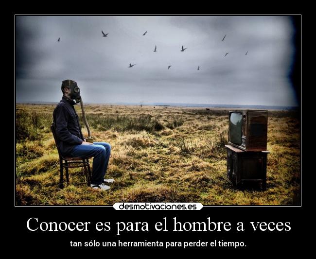 Conocer es para el hombre a veces - 