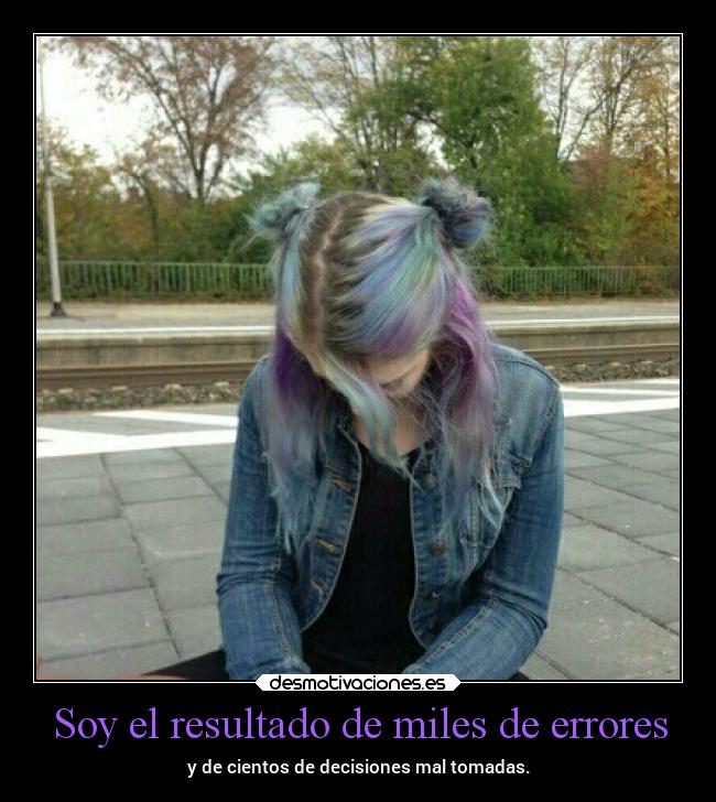 Soy el resultado de miles de errores - 