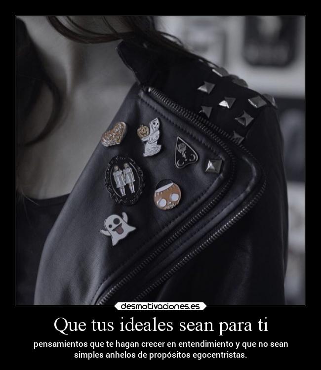 Que tus ideales sean para ti - 