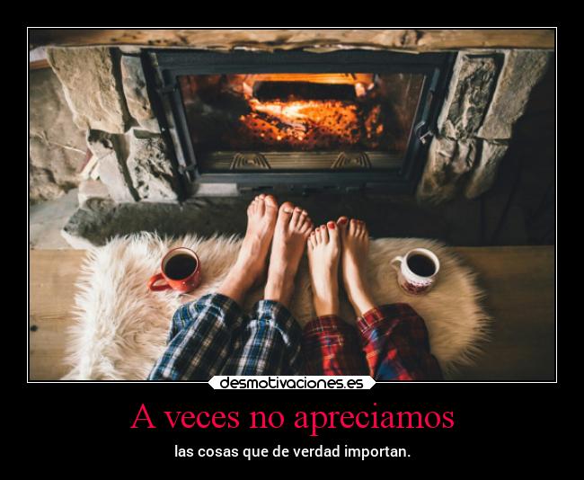 A veces no apreciamos - 