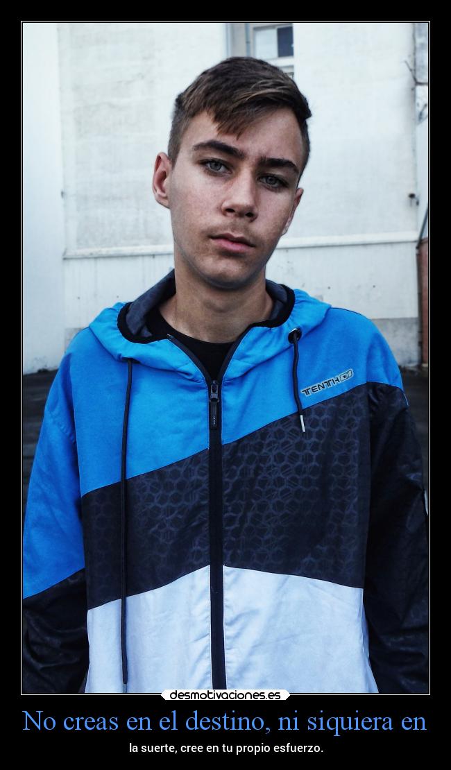 No creas en el destino, ni siquiera en - 