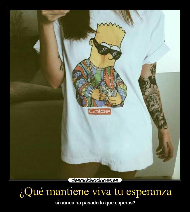 ¿Qué mantiene viva tu esperanza - si nunca ha pasado lo que esperas?