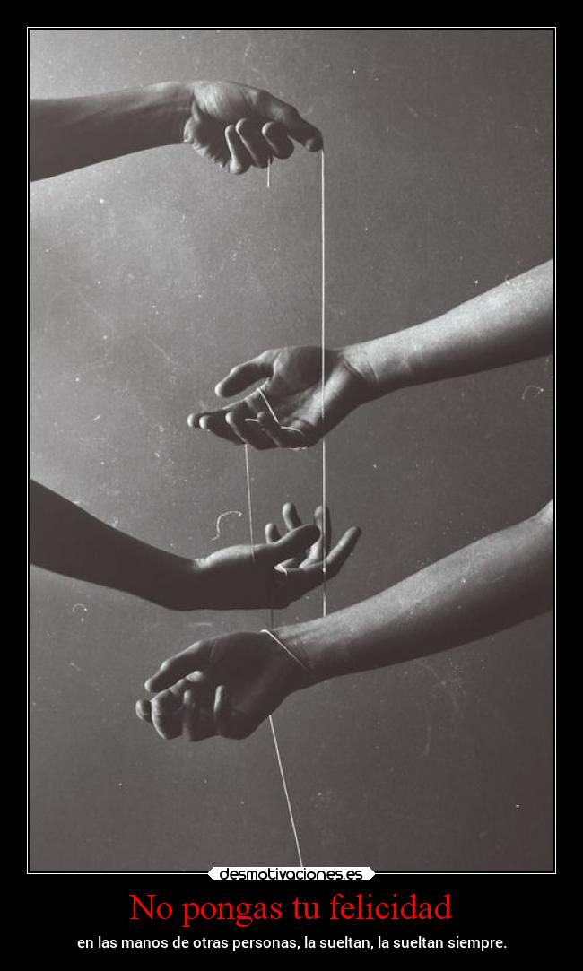 No pongas tu felicidad -