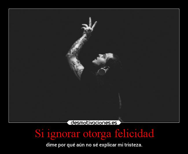 Si ignorar otorga felicidad -