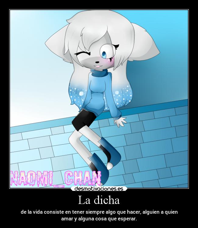 La dicha - de la vida consiste en tener siempre algo que hacer, alguien a quien
amar y alguna cosa que esperar.