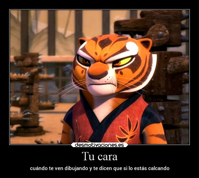 Tu cara - cuándo te ven dibujando y te dicen que si lo estás calcando