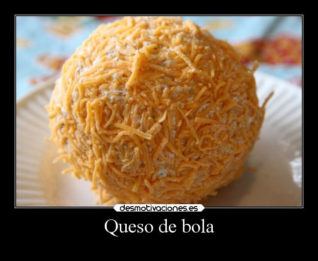 Queso de bola -