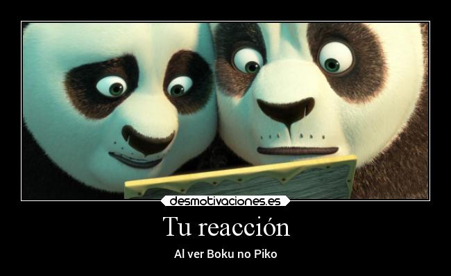 Tu reacción - Al ver Boku no Piko