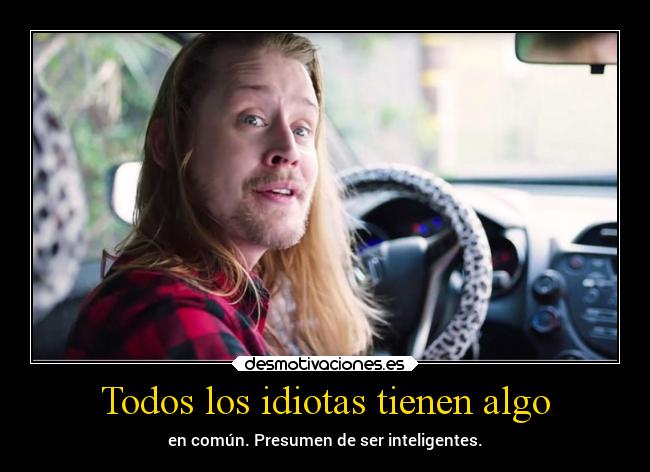 Todos los idiotas tienen algo - 