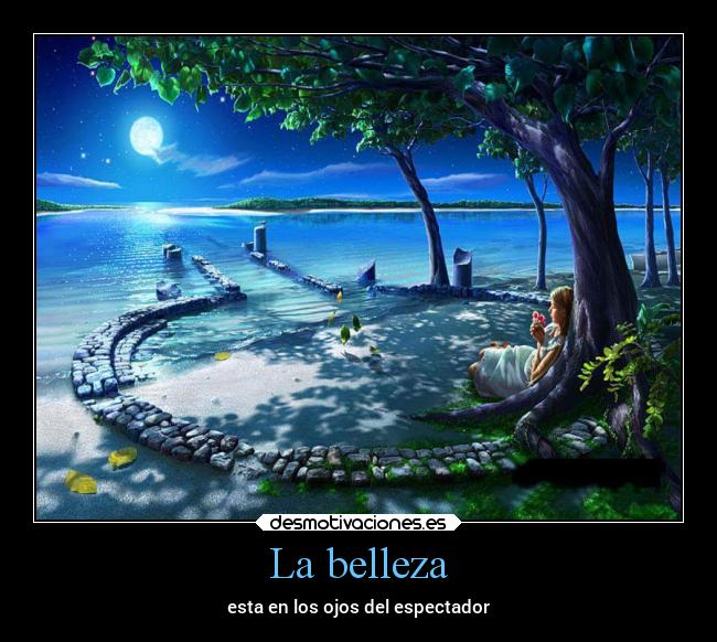 La belleza - esta en los ojos del espectador