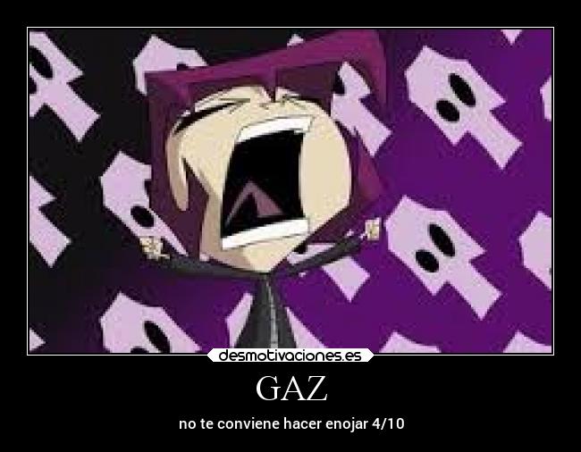 GAZ - no te conviene hacer enojar 4/10