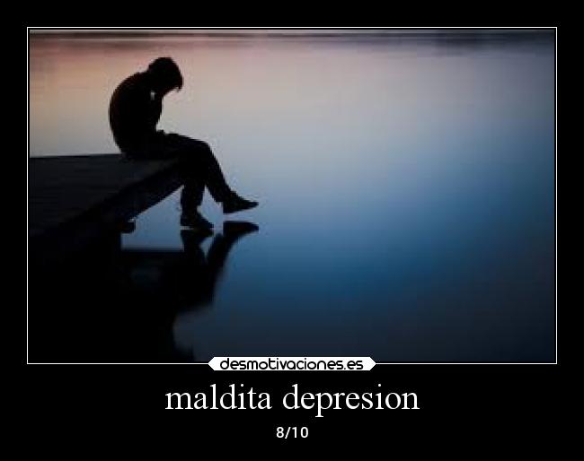 maldita depresion - 8/10