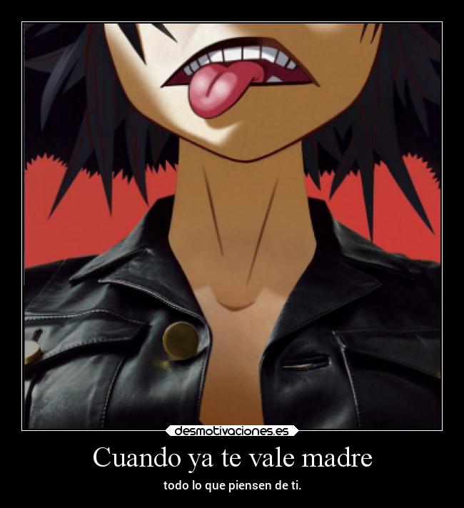 Cuando ya te vale madre - 
