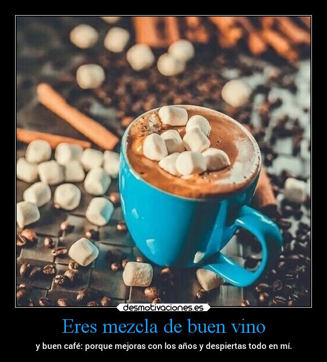 Eres mezcla de buen vino - 