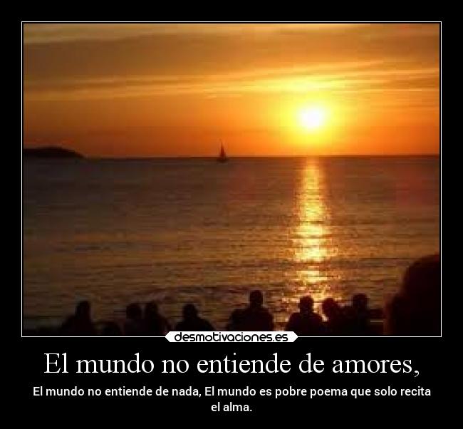 El mundo no entiende de amores, | Desmotivaciones