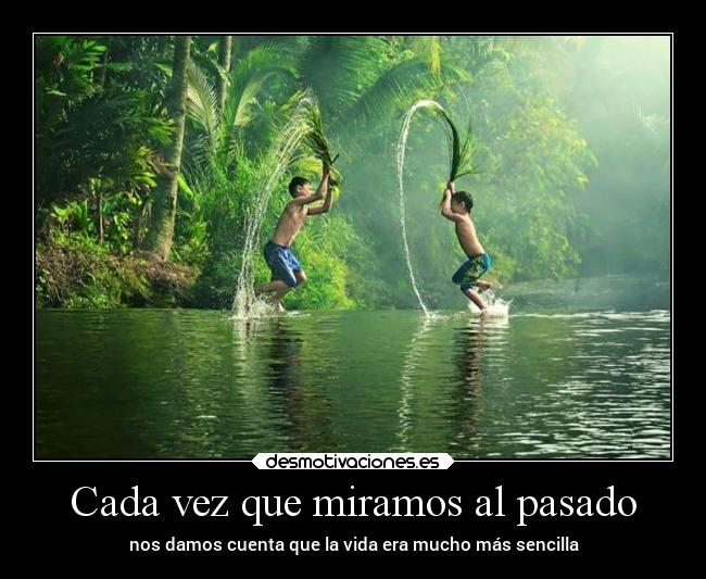 Cada vez que miramos al pasado - 