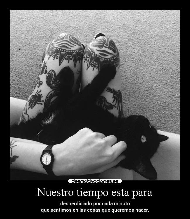 Nuestro tiempo esta para -