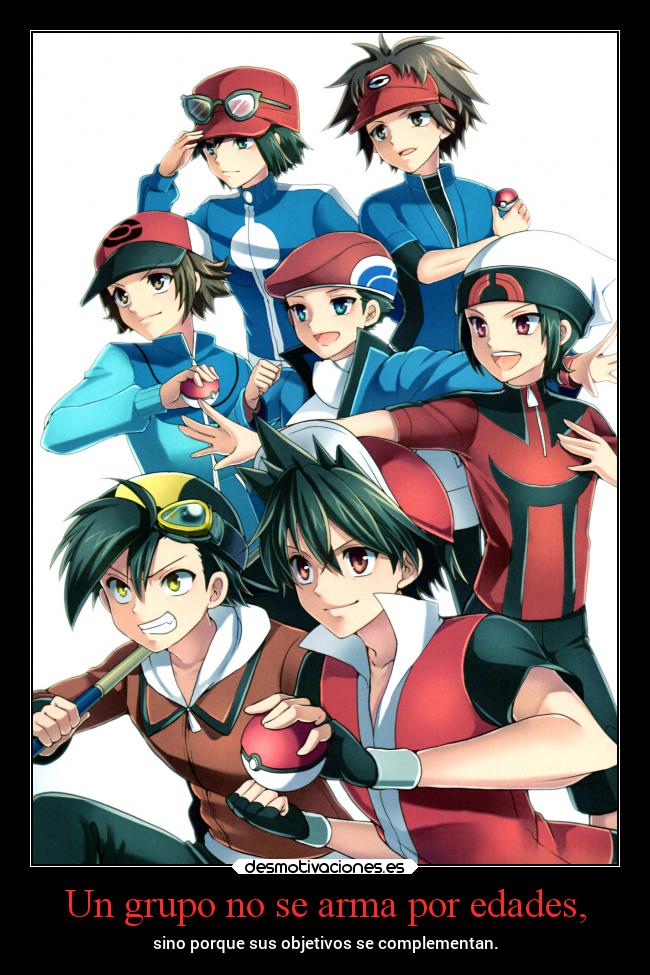 Un grupo no se arma por edades, - sino porque sus objetivos se complementan.