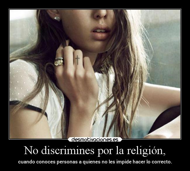 No discrimines por la religión, - 