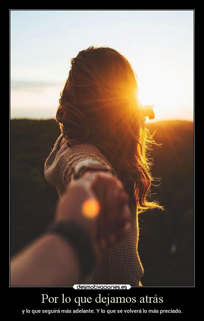 carteles sentimientos pasado atras presente futuro personaespecial querida desmotivaciones